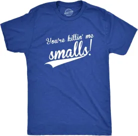 Crazy Dog Mens You're Killing Me Smalls T Shirt Funny Vintage Baseball Tee